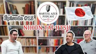 Miniature : MARTIAL AZUR PODCAST - Épisode 15 : Le Nihon Taï-Jitsu