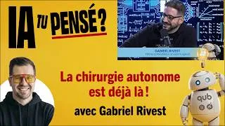 Miniature : La chirurgie autonome est déjà là. Voici comment. — iA-tu pensé? - Ep 10 avec Gabriel rivest