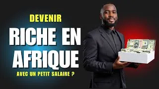 Miniature : Comment devenir riche en Afrique avec un petit salaire