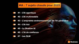 Miniature : IA : 7 sujets chauds pour 2025 - L'intégrale