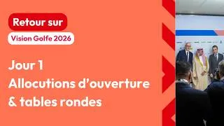 Miniature : Vision Golfe 2026 - 18 juin - Allocutions d'ouverture et tables rondes du matin