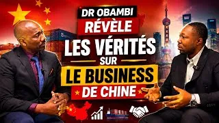 Miniature : Dr OBAMBI révèle les vérités sur le Business en Chine 🇨🇳 | Ce que personne ne vous dit !