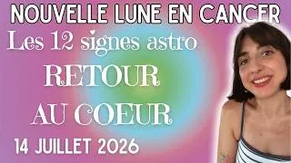 Miniature : NOUVELLE LUNE EN CANCER 🦀 14 JUILLET 2026 🌚 HOROSCOPE