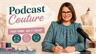 Miniature : Podcast COUTURE : Coudre pour ceux que j'aime / Femme,  Ado, Enfant / Episode 110 / By PopO