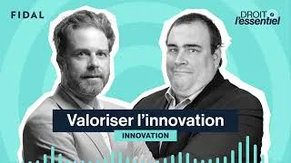 Miniature : Episode 8 - Innovation : Valoriser l'innovation