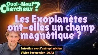 Miniature : Les Exoplanètes ont-elles un Champ Magnétique ? | Avec l'astrophysicien Vivien Parmentier