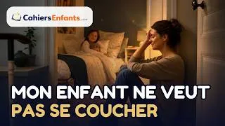 Miniature : Mon enfant ne veut pas se coucher 🌙 (la bataille du soir enfin resolue)
