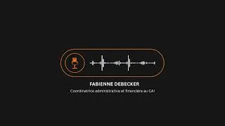 Miniature : Podcasts du CAI - Témoignages - Fabienne DEBECKER - Coordinatrice administrative et financière