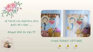 Miniature : Livre Esprit Cottage - Je teste les pastels secs aquarellés... Bonne idée ou pas ? 🤔😉