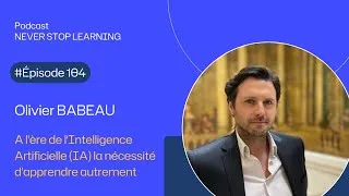 Miniature : Episode 104 : Olivier Babeau : A l'ère de l'Intelligence Artificielle (IA) la nécessité d'apprendre