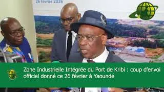 Miniature : 🏗️⚓Zone Industrielle Intégrée du Port de Kribi : lancement officiel du projet ce 26 fév à Yaoundé 🇨🇲