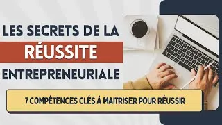 Miniature : Les secrets de la réussite entrepreneuriale | 7 compétences à maîtriser