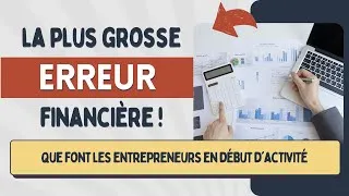Miniature : La plus grosse ERREUR financière faite par les entrepreneurs