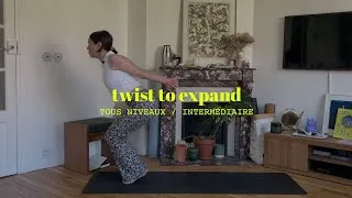Miniature : "Twist to Expand" 20min | Tous niveaux / Intermédiaire