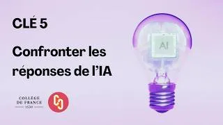 Miniature : CLÉ 5. Confronter les réponses de l'IA