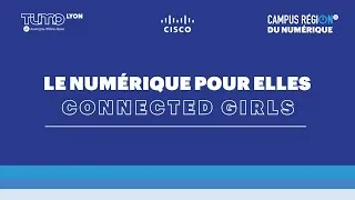 Miniature : [Le Numérique pour Elles #3] Connected Girls avec Cisco et TUMO Lyon Auvergne-Rhône-Alpes