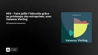 Miniature : #93 - Faire jaillir l’étincelle grâce au printemps des entreprises, avec Vanessa Vierling