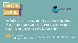Miniature : CANCEPT Meet&Share Intérêt et apports de l’eye tracking pour l’étude des messages de prévention