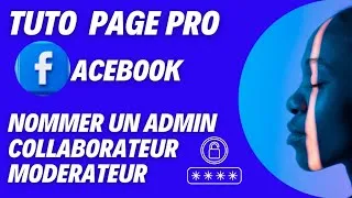 Miniature : Tuto Facebook : Ajouter un Admin, Collaborateur ou Modérateur à votre Page Pro !