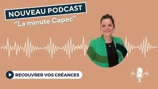 Miniature : Podcast La minute CAPEC - Recouvrer ses créances