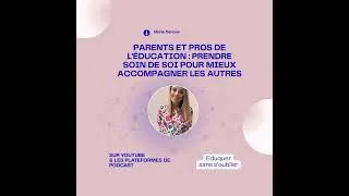 Miniature : Parents et Pros de l'éducation : Prendre soin de soi pour mieux accompagner les autres