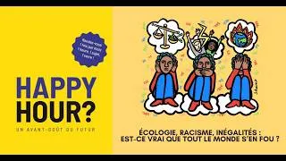 Miniature : Happy Hour - Écologie, racisme, inégalités : est-ce vrai que tout le monde s'en fou ? 💥