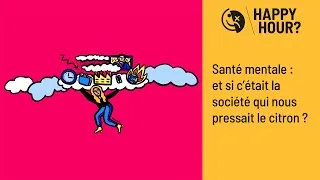 Miniature : Happy Hour - Santé mentale : et si c'était la société qui nous pressait le citron ?