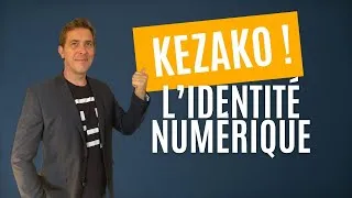 Miniature : L'identité numérique. KEZAKO !