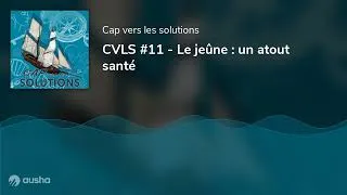 Miniature : CVLS #11 - Le jeûne : un atout santé
