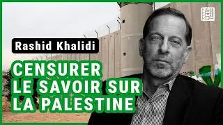 Miniature : Rashid Khalidi | 🍉  Censurer le savoir sur la Palestine