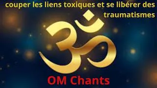 Miniature : Chants OM intenses, mystiques et vibrants I couper les liens toxiques et se libérer des traumatismes