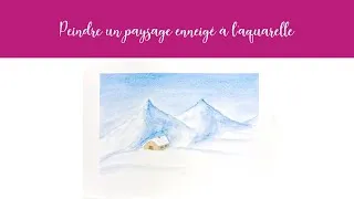 Miniature : Peindre un paysage enneigé à l'aquarelle