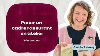 Miniature : Poser un cadre rassurant en atelier