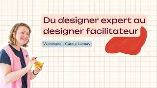 Miniature : Webinaire : Du designer expert au designer facilitateur