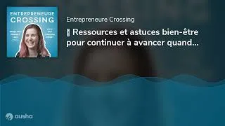 Miniature : 💪 Ressources et astuces bien-être pour continuer à avancer quand on est démoralisées