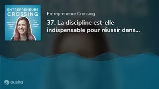 Miniature : 37. La discipline est-elle indispensable pour réussir dans l'entrepreneuriat ? Et la motivation ?...