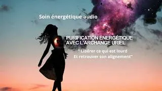 Miniature : Soin énergétique audio : Purification énergétique avec l'Archange Uriel