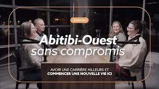 Miniature : Avoir une carrière ailleurs et commencer une nouvelle vie ici – Abitibi-Ouest sans compromis (ép.01)