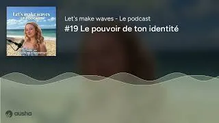 Miniature : #19 Le pouvoir de ton identité