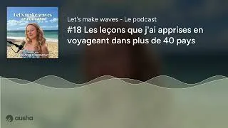 Miniature : #18 Les leçons que j'ai apprises en voyageant dans plus de 40 pays