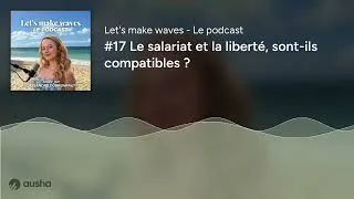 Miniature : #17 Le salariat et la liberté, sont-ils compatibles ?