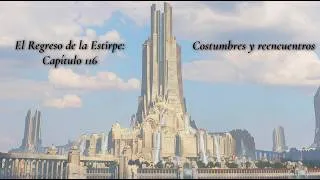 Miniature : El Regreso de la Estirpe || Capítulo 116: Costumbres y reencuentros || Anima Beyond Fantasy