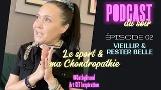 Miniature : Podcast du soir – Épisode 02 Le Sport et ma chondropathie | Vieillir et rester belle 