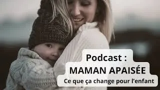Miniature : Pourquoi une maman apaisée change le comportement de son enfant ? #maman #parentalité 
