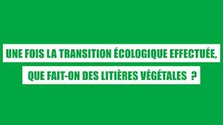 Miniature : Une fois la transition écologique effectuée, que fait-on des litières végétales ?