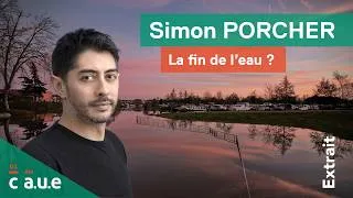 Miniature : LA FIN DE L'EAU ? - Extrait de la conférence de Simon PORCHER