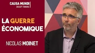 Miniature : LA GUERRE ÉCONOMIQUE, UNE GUERRE PAR D'AUTRES MOYENS ? avec Nicolas Moinet
