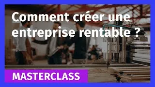 Miniature : Comment créer une entreprise rentable ?