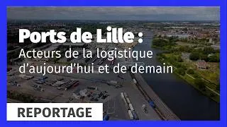 Miniature : Ports de Lille : Acteurs de la logistique d’aujourd’hui et de demain