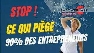Miniature : Le piège psy qui détruit 90% des business - EmpowerCast EP. 83